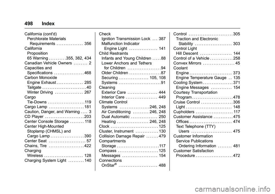 GMC SIERRA 1500 2016  Owners Manual GMC Sierra Owner Manual (GMNA-Localizing-U.S./Canada/Mexico-
9234758) - 2016 - crc - 11/9/15
498 Index
California (cont'd)Perchlorate Materials
Requirements . . . . . . . . . . . . . . . 356
Calif
