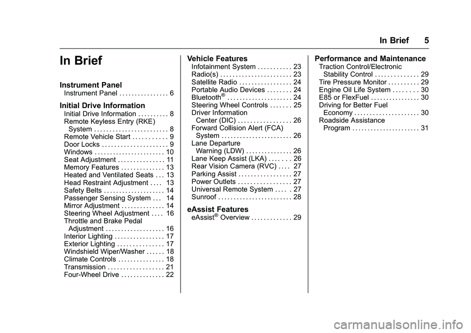 GMC SIERRA 1500 2016  Owners Manual GMC Sierra Owner Manual (GMNA-Localizing-U.S./Canada/Mexico-
9234758) - 2016 - crc - 11/9/15
In Brief 5
In Brief
Instrument Panel
Instrument Panel . . . . . . . . . . . . . . . . 6
Initial Drive Infor