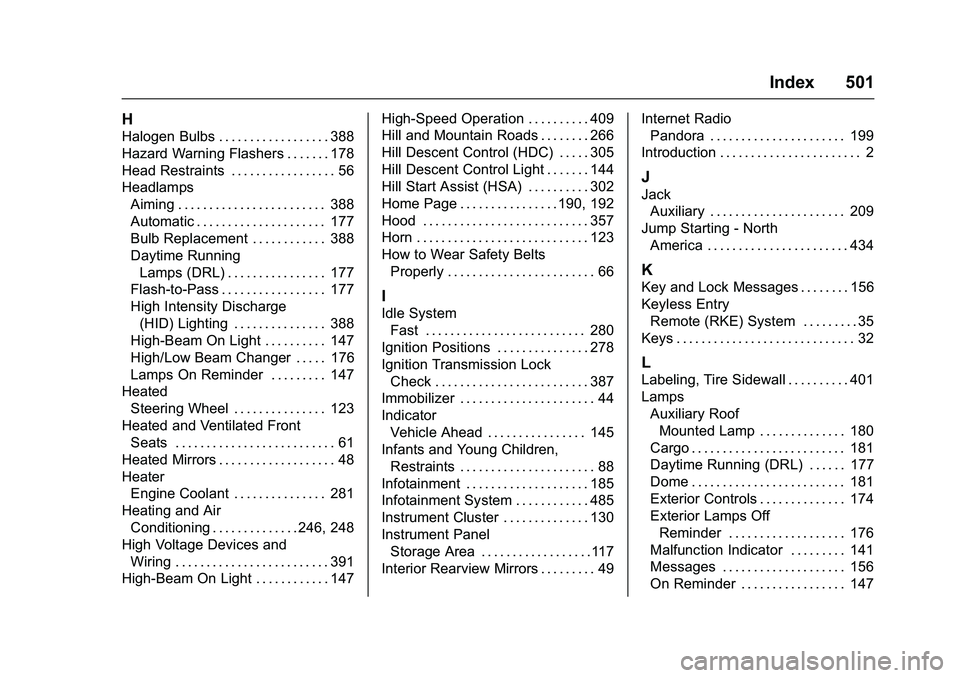 GMC SIERRA 1500 2016  Owners Manual GMC Sierra Owner Manual (GMNA-Localizing-U.S./Canada/Mexico-
9234758) - 2016 - crc - 11/9/15
Index 501
H
Halogen Bulbs . . . . . . . . . . . . . . . . . . 388
Hazard Warning Flashers . . . . . . . 178