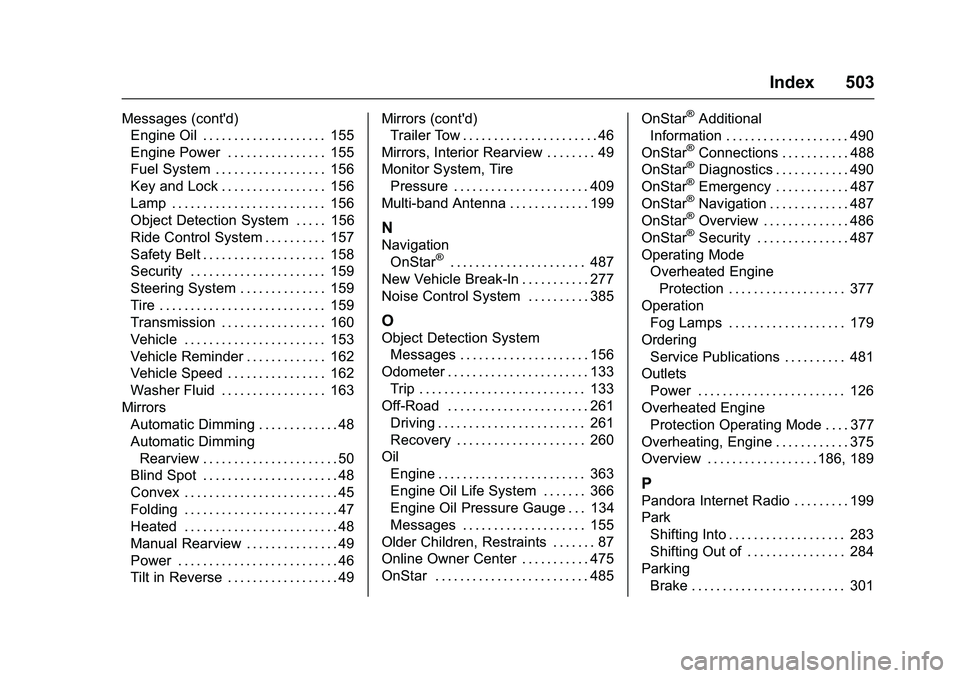 GMC SIERRA 1500 2016  Owners Manual GMC Sierra Owner Manual (GMNA-Localizing-U.S./Canada/Mexico-
9234758) - 2016 - crc - 11/9/15
Index 503
Messages (cont'd)Engine Oil . . . . . . . . . . . . . . . . . . . . 155
Engine Power . . . . 
