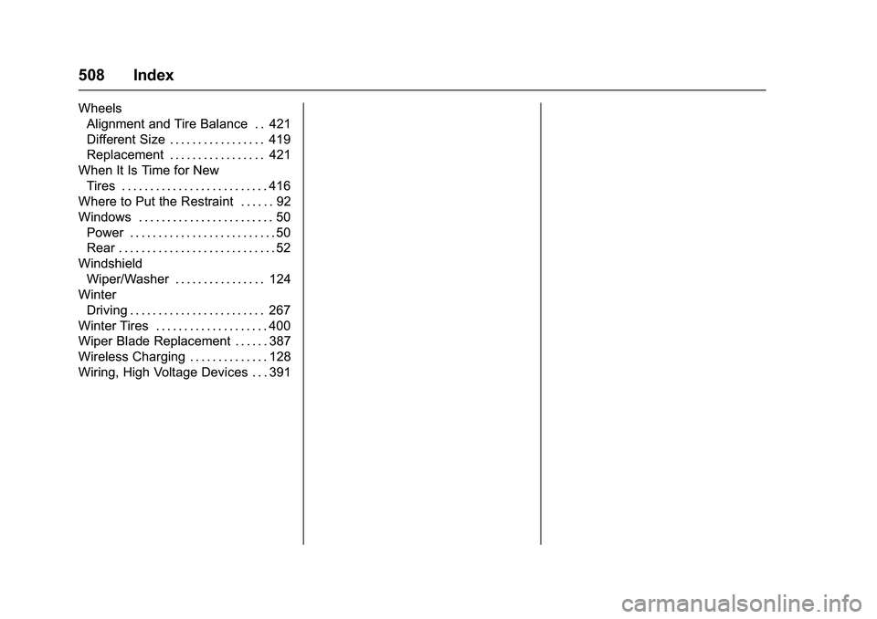GMC SIERRA 1500 2016  Owners Manual GMC Sierra Owner Manual (GMNA-Localizing-U.S./Canada/Mexico-
9234758) - 2016 - crc - 11/9/15
508 Index
WheelsAlignment and Tire Balance . . 421
Different Size . . . . . . . . . . . . . . . . . 419
Rep