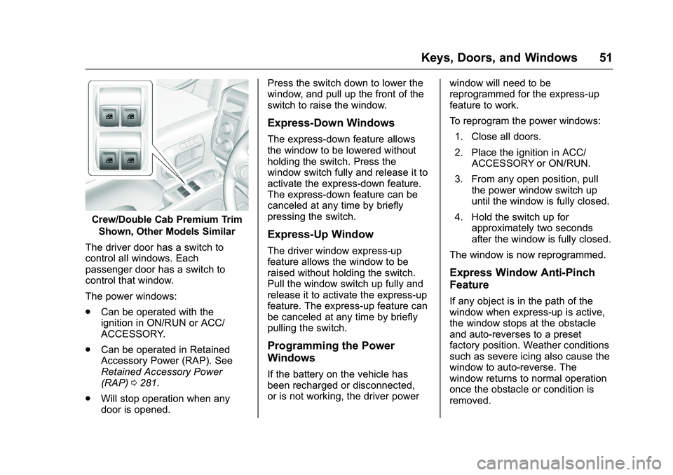 GMC SIERRA 1500 2016 Workshop Manual GMC Sierra Owner Manual (GMNA-Localizing-U.S./Canada/Mexico-
9234758) - 2016 - crc - 11/9/15
Keys, Doors, and Windows 51
Crew/Double Cab Premium TrimShown, Other Models Similar
The driver door has a s GMC SIERRA 1500 2016 Workshop Manual GMC Sierra Owner Manual (GMNA-Localizing-U.S./Canada/Mexico-
9234758) - 2016 - crc - 11/9/15
Keys, Doors, and Windows 51
Crew/Double Cab Premium TrimShown, Other Models Similar
The driver door has a s
