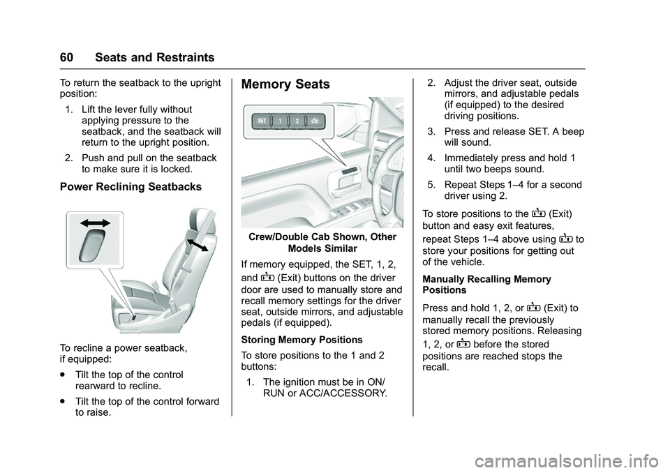 GMC SIERRA 1500 2016  Owners Manual GMC Sierra Owner Manual (GMNA-Localizing-U.S./Canada/Mexico-
9234758) - 2016 - crc - 11/9/15
60 Seats and Restraints
To return the seatback to the upright
position:1. Lift the lever fully without appl