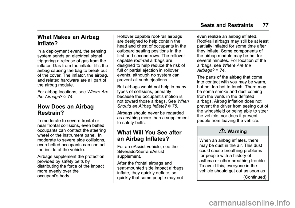 GMC SIERRA 1500 2016 Manual PDF GMC Sierra Owner Manual (GMNA-Localizing-U.S./Canada/Mexico-
9234758) - 2016 - crc - 11/9/15
Seats and Restraints 77
What Makes an Airbag
Inflate?
In a deployment event, the sensing
system sends an el GMC SIERRA 1500 2016 Manual PDF GMC Sierra Owner Manual (GMNA-Localizing-U.S./Canada/Mexico-
9234758) - 2016 - crc - 11/9/15
Seats and Restraints 77
What Makes an Airbag
Inflate?
In a deployment event, the sensing
system sends an el