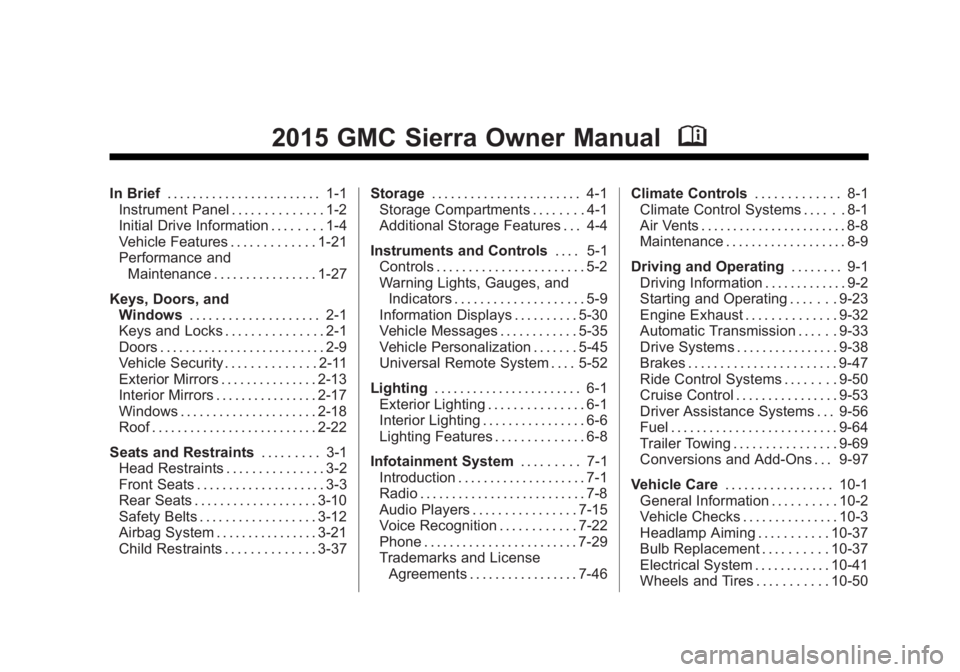 GMC SIERRA 1500 2015  Owners Manual Black plate (1,1)GMC Sierra Owner Manual (GMNA Localizing-U.S/Canada/Mexico-
7299746) - 2015 - crc - 11/11/13
2015 GMC Sierra Owner ManualM
In Brief. . . . . . . . . . . . . . . . . . . . . . . . 1-1
