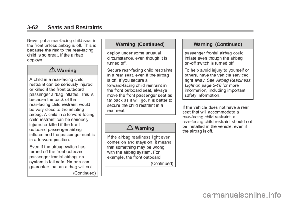 GMC SIERRA 1500 2015  Owners Manual Black plate (62,1)GMC Sierra Owner Manual (GMNA Localizing-U.S/Canada/Mexico-
7299746) - 2015 - crc - 11/11/13
3-62 Seats and Restraints
Never put a rear-facing child seat in
the front unless airbag i