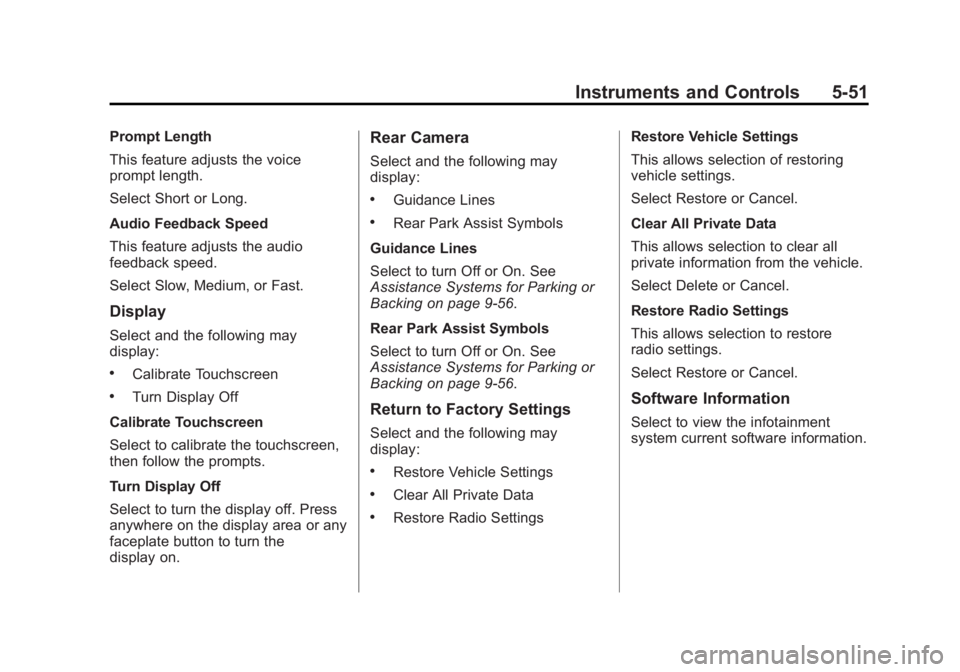 GMC SIERRA 1500 2015 Owners Manual Black plate (51,1)GMC Sierra Owner Manual (GMNA Localizing-U.S/Canada/Mexico-
7299746) - 2015 - crc - 11/11/13
Instruments and Controls 5-51
Prompt Length
This feature adjusts the voice
prompt length. GMC SIERRA 1500 2015 Owners Manual Black plate (51,1)GMC Sierra Owner Manual (GMNA Localizing-U.S/Canada/Mexico-
7299746) - 2015 - crc - 11/11/13
Instruments and Controls 5-51
Prompt Length
This feature adjusts the voice
prompt length.