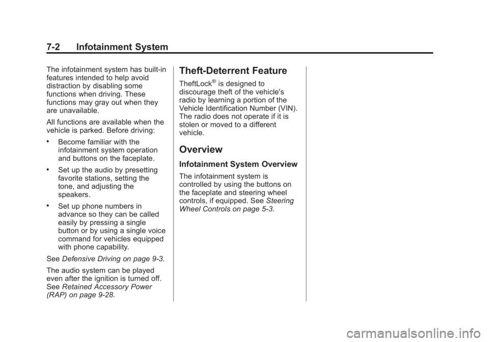 GMC SIERRA 1500 2015 Owners Manual Black plate (2,1)GMC Sierra Owner Manual (GMNA Localizing-U.S/Canada/Mexico-
7299746) - 2015 - crc - 11/11/13
7-2 Infotainment System
The infotainment system has built-in
features intended to help avo GMC SIERRA 1500 2015 Owners Manual Black plate (2,1)GMC Sierra Owner Manual (GMNA Localizing-U.S/Canada/Mexico-
7299746) - 2015 - crc - 11/11/13
7-2 Infotainment System
The infotainment system has built-in
features intended to help avo