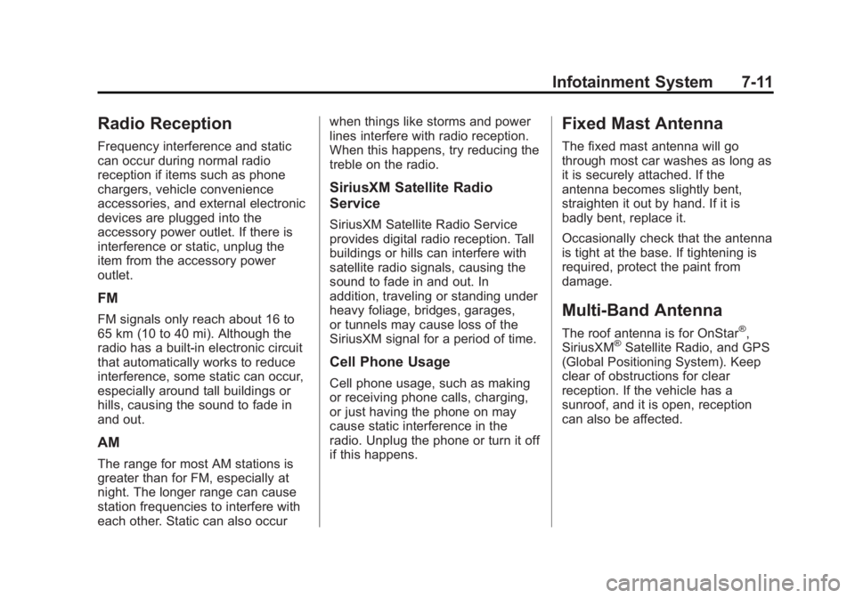 GMC SIERRA 1500 2015 Owners Manual Black plate (11,1)GMC Sierra Owner Manual (GMNA Localizing-U.S/Canada/Mexico-
7299746) - 2015 - crc - 11/11/13
Infotainment System 7-11
Radio Reception
Frequency interference and static
can occur duri GMC SIERRA 1500 2015 Owners Manual Black plate (11,1)GMC Sierra Owner Manual (GMNA Localizing-U.S/Canada/Mexico-
7299746) - 2015 - crc - 11/11/13
Infotainment System 7-11
Radio Reception
Frequency interference and static
can occur duri