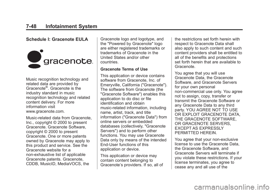 GMC SIERRA 1500 2015 Owners Manual Black plate (48,1)GMC Sierra Owner Manual (GMNA Localizing-U.S/Canada/Mexico-
7299746) - 2015 - crc - 11/11/13
7-48 Infotainment System
Schedule I: Gracenote EULA
Music recognition technology and
rela GMC SIERRA 1500 2015 Owners Manual Black plate (48,1)GMC Sierra Owner Manual (GMNA Localizing-U.S/Canada/Mexico-
7299746) - 2015 - crc - 11/11/13
7-48 Infotainment System
Schedule I: Gracenote EULA
Music recognition technology and
rela