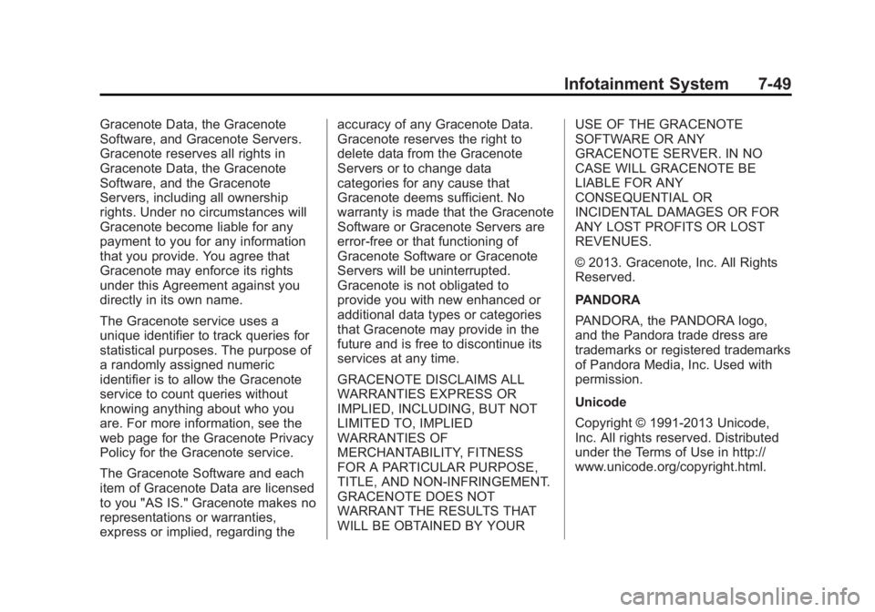 GMC SIERRA 1500 2015 Owners Manual Black plate (49,1)GMC Sierra Owner Manual (GMNA Localizing-U.S/Canada/Mexico-
7299746) - 2015 - crc - 11/11/13
Infotainment System 7-49
Gracenote Data, the Gracenote
Software, and Gracenote Servers.
G GMC SIERRA 1500 2015 Owners Manual Black plate (49,1)GMC Sierra Owner Manual (GMNA Localizing-U.S/Canada/Mexico-
7299746) - 2015 - crc - 11/11/13
Infotainment System 7-49
Gracenote Data, the Gracenote
Software, and Gracenote Servers.
G