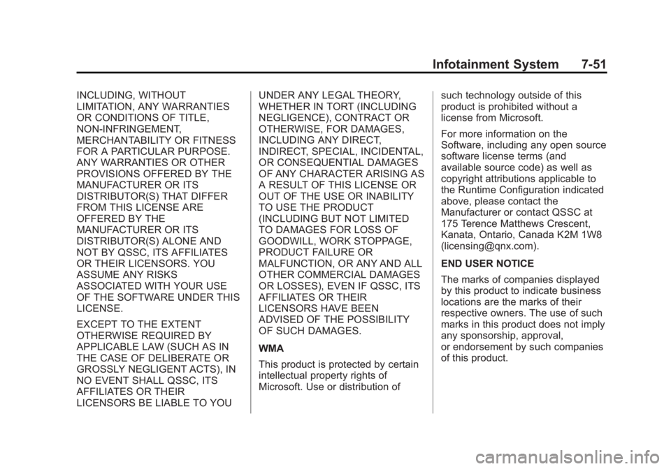 GMC SIERRA 1500 2015 Owners Manual Black plate (51,1)GMC Sierra Owner Manual (GMNA Localizing-U.S/Canada/Mexico-
7299746) - 2015 - crc - 11/11/13
Infotainment System 7-51
INCLUDING, WITHOUT
LIMITATION, ANY WARRANTIES
OR CONDITIONS OF T GMC SIERRA 1500 2015 Owners Manual Black plate (51,1)GMC Sierra Owner Manual (GMNA Localizing-U.S/Canada/Mexico-
7299746) - 2015 - crc - 11/11/13
Infotainment System 7-51
INCLUDING, WITHOUT
LIMITATION, ANY WARRANTIES
OR CONDITIONS OF T
