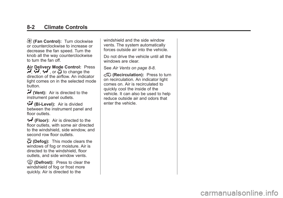 GMC SIERRA 1500 2015 Owners Manual Black plate (2,1)GMC Sierra Owner Manual (GMNA Localizing-U.S/Canada/Mexico-
7299746) - 2015 - crc - 11/11/13
8-2 Climate Controls
9(Fan Control):Turn clockwise
or counterclockwise to increase or
decr GMC SIERRA 1500 2015 Owners Manual Black plate (2,1)GMC Sierra Owner Manual (GMNA Localizing-U.S/Canada/Mexico-
7299746) - 2015 - crc - 11/11/13
8-2 Climate Controls
9(Fan Control):Turn clockwise
or counterclockwise to increase or
decr