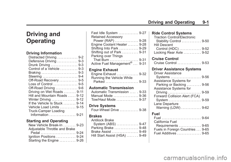 GMC SIERRA 1500 2015 Owners Manual Black plate (1,1)GMC Sierra Owner Manual (GMNA Localizing-U.S/Canada/Mexico-
7299746) - 2015 - crc - 11/11/13
Driving and Operating 9-1
Driving and
Operating
Driving Information
Distracted Driving . . GMC SIERRA 1500 2015 Owners Manual Black plate (1,1)GMC Sierra Owner Manual (GMNA Localizing-U.S/Canada/Mexico-
7299746) - 2015 - crc - 11/11/13
Driving and Operating 9-1
Driving and
Operating
Driving Information
Distracted Driving . .