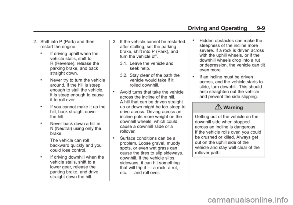 GMC SIERRA 1500 2015 Owners Manual Black plate (9,1)GMC Sierra Owner Manual (GMNA Localizing-U.S/Canada/Mexico-
7299746) - 2015 - crc - 11/11/13
Driving and Operating 9-9
2. Shift into P (Park) and thenrestart the engine.
.If driving u GMC SIERRA 1500 2015 Owners Manual Black plate (9,1)GMC Sierra Owner Manual (GMNA Localizing-U.S/Canada/Mexico-
7299746) - 2015 - crc - 11/11/13
Driving and Operating 9-9
2. Shift into P (Park) and thenrestart the engine.
.If driving u