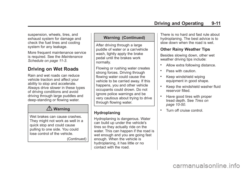 GMC SIERRA 1500 2015 Owners Manual Black plate (11,1)GMC Sierra Owner Manual (GMNA Localizing-U.S/Canada/Mexico-
7299746) - 2015 - crc - 11/11/13
Driving and Operating 9-11
suspension, wheels, tires, and
exhaust system for damage and
c GMC SIERRA 1500 2015 Owners Manual Black plate (11,1)GMC Sierra Owner Manual (GMNA Localizing-U.S/Canada/Mexico-
7299746) - 2015 - crc - 11/11/13
Driving and Operating 9-11
suspension, wheels, tires, and
exhaust system for damage and
c