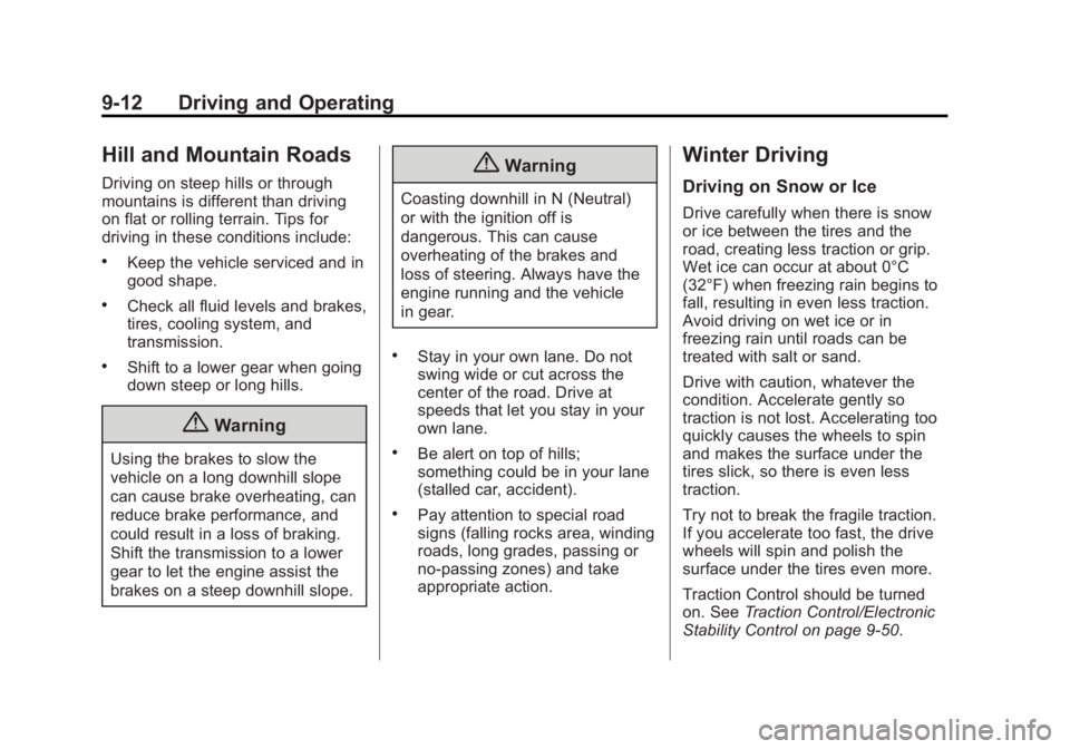 GMC SIERRA 1500 2015 Owners Manual Black plate (12,1)GMC Sierra Owner Manual (GMNA Localizing-U.S/Canada/Mexico-
7299746) - 2015 - crc - 11/11/13
9-12 Driving and Operating
Hill and Mountain Roads
Driving on steep hills or through
moun GMC SIERRA 1500 2015 Owners Manual Black plate (12,1)GMC Sierra Owner Manual (GMNA Localizing-U.S/Canada/Mexico-
7299746) - 2015 - crc - 11/11/13
9-12 Driving and Operating
Hill and Mountain Roads
Driving on steep hills or through
moun