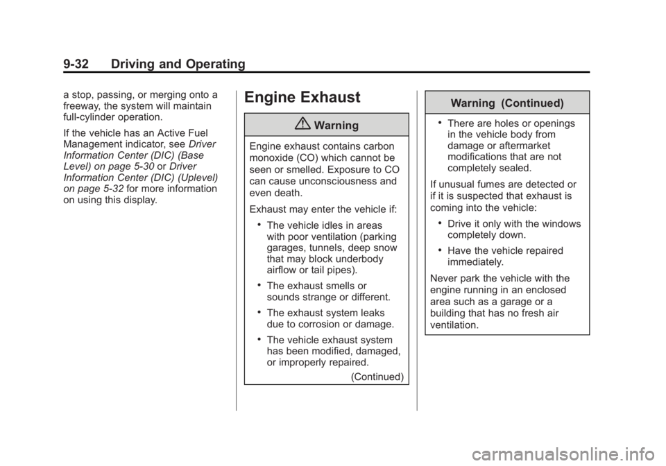 GMC SIERRA 1500 2015 Owners Manual Black plate (32,1)GMC Sierra Owner Manual (GMNA Localizing-U.S/Canada/Mexico-
7299746) - 2015 - crc - 11/11/13
9-32 Driving and Operating
a stop, passing, or merging onto a
freeway, the system will ma GMC SIERRA 1500 2015 Owners Manual Black plate (32,1)GMC Sierra Owner Manual (GMNA Localizing-U.S/Canada/Mexico-
7299746) - 2015 - crc - 11/11/13
9-32 Driving and Operating
a stop, passing, or merging onto a
freeway, the system will ma