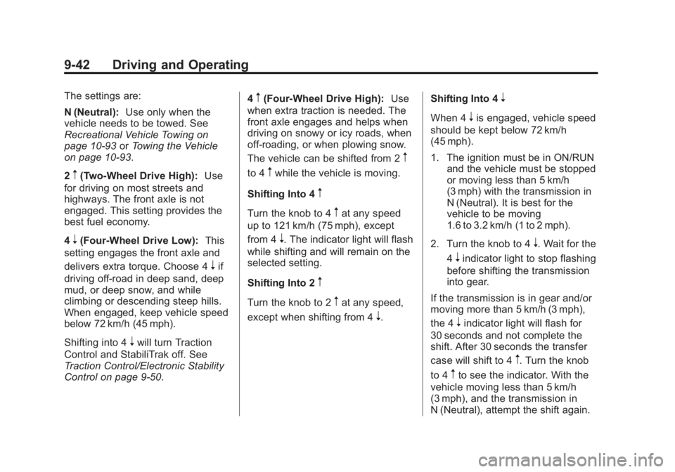GMC SIERRA 1500 2015  Owners Manual Black plate (42,1)GMC Sierra Owner Manual (GMNA Localizing-U.S/Canada/Mexico-
7299746) - 2015 - crc - 11/11/13
9-42 Driving and Operating
The settings are:
N (Neutral):Use only when the
vehicle needs 