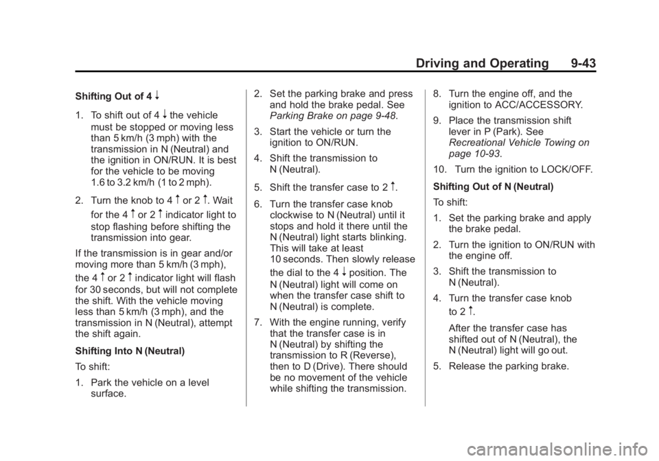 GMC SIERRA 1500 2015  Owners Manual Black plate (43,1)GMC Sierra Owner Manual (GMNA Localizing-U.S/Canada/Mexico-
7299746) - 2015 - crc - 11/11/13
Driving and Operating 9-43
Shifting Out of 4n
1. To shift out of 4nthe vehicle
must be st