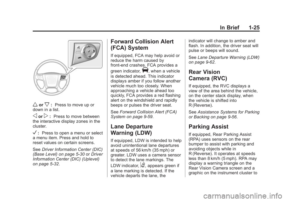 GMC SIERRA 1500 2015 Owners Guide Black plate (25,1)GMC Sierra Owner Manual (GMNA Localizing-U.S/Canada/Mexico-
7299746) - 2015 - crc - 11/11/13
In Brief 1-25
worx:Press to move up or
down in a list.
oorp: Press to move between
the in GMC SIERRA 1500 2015 Owners Guide Black plate (25,1)GMC Sierra Owner Manual (GMNA Localizing-U.S/Canada/Mexico-
7299746) - 2015 - crc - 11/11/13
In Brief 1-25
worx:Press to move up or
down in a list.
oorp: Press to move between
the in
