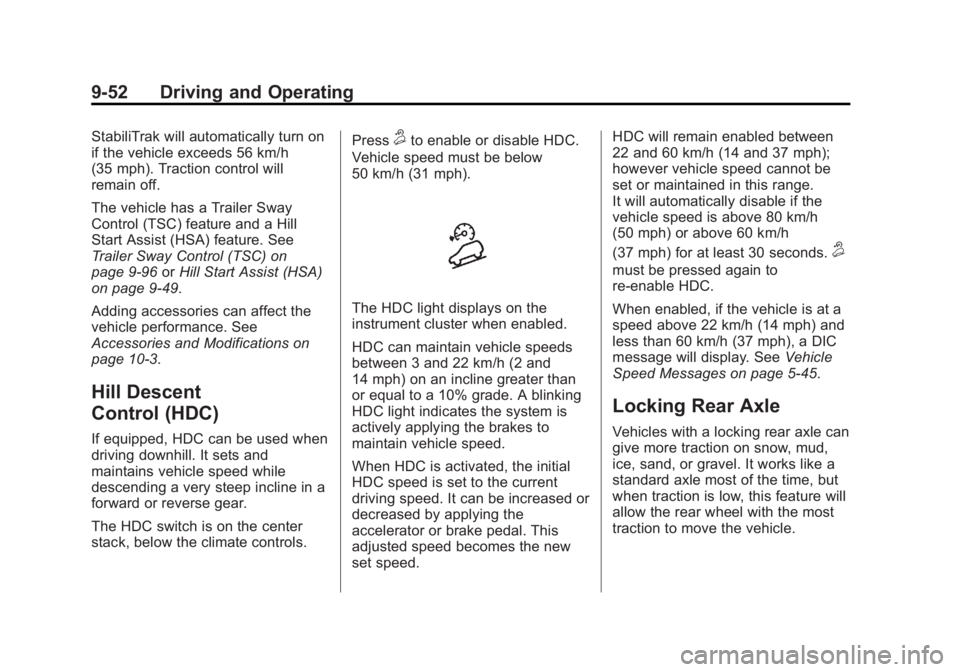 GMC SIERRA 1500 2015 Owners Manual Black plate (52,1)GMC Sierra Owner Manual (GMNA Localizing-U.S/Canada/Mexico-
7299746) - 2015 - crc - 11/11/13
9-52 Driving and Operating
StabiliTrak will automatically turn on
if the vehicle exceeds GMC SIERRA 1500 2015 Owners Manual Black plate (52,1)GMC Sierra Owner Manual (GMNA Localizing-U.S/Canada/Mexico-
7299746) - 2015 - crc - 11/11/13
9-52 Driving and Operating
StabiliTrak will automatically turn on
if the vehicle exceeds