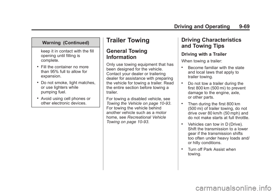 GMC SIERRA 1500 2015  Owners Manual Black plate (69,1)GMC Sierra Owner Manual (GMNA Localizing-U.S/Canada/Mexico-
7299746) - 2015 - crc - 11/11/13
Driving and Operating 9-69
Warning (Continued)
keep it in contact with the fill
opening u