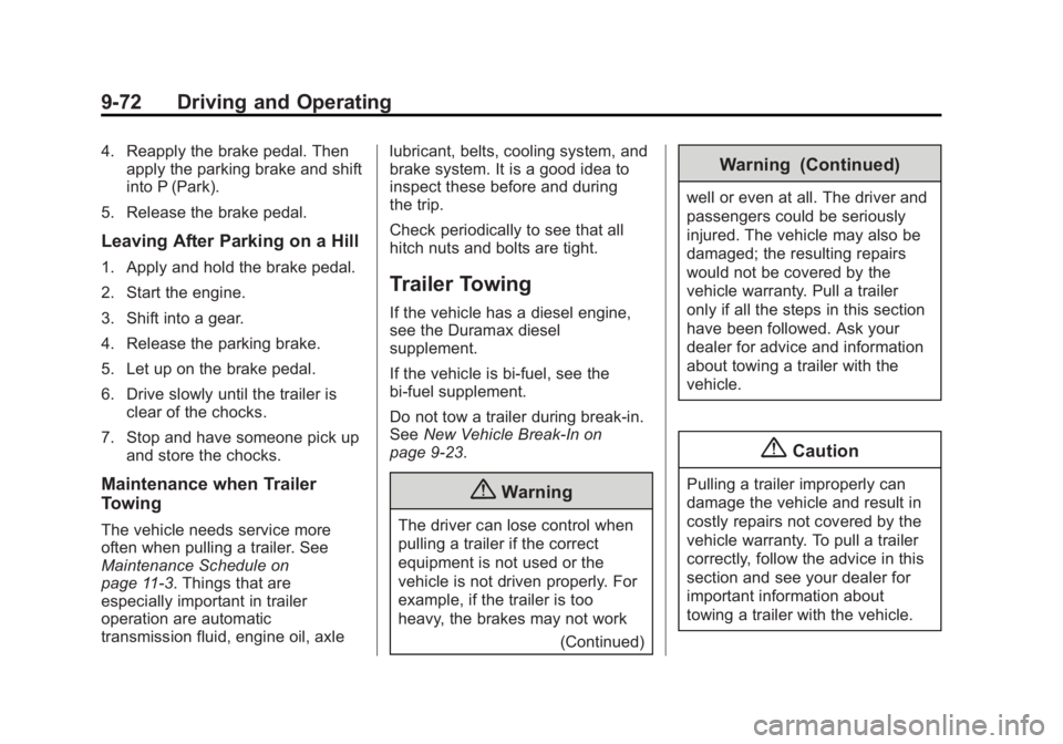 GMC SIERRA 1500 2015  Owners Manual Black plate (72,1)GMC Sierra Owner Manual (GMNA Localizing-U.S/Canada/Mexico-
7299746) - 2015 - crc - 11/11/13
9-72 Driving and Operating
4. Reapply the brake pedal. Thenapply the parking brake and sh