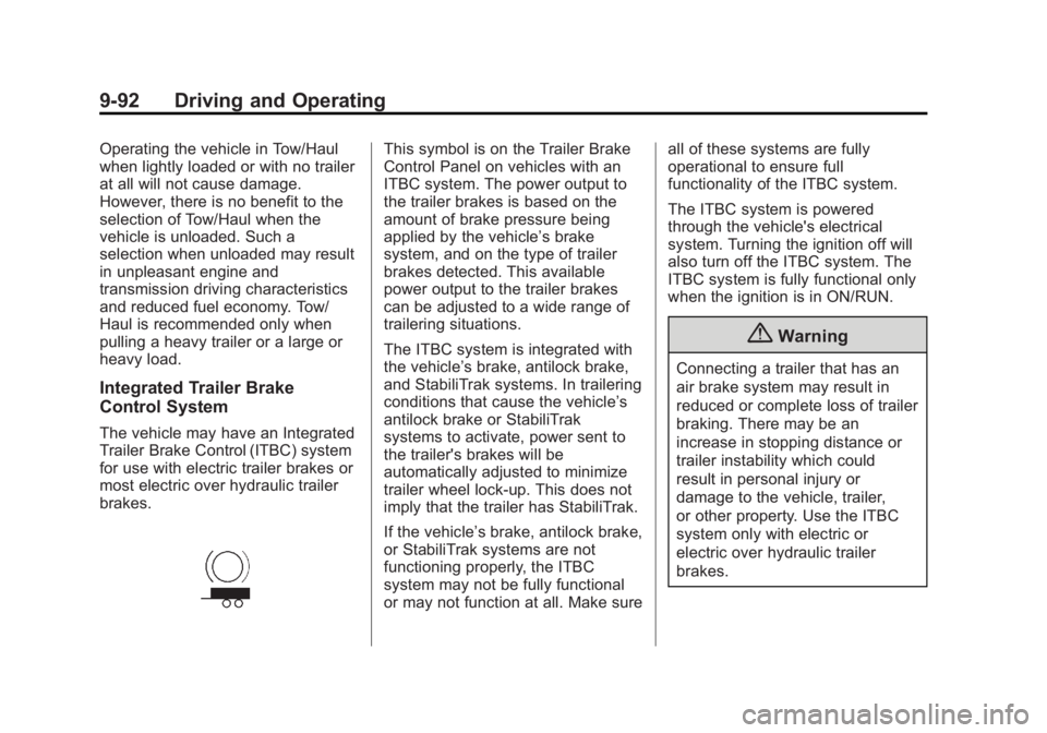 GMC SIERRA 1500 2015 Owners Manual Black plate (92,1)GMC Sierra Owner Manual (GMNA Localizing-U.S/Canada/Mexico-
7299746) - 2015 - crc - 11/11/13
9-92 Driving and Operating
Operating the vehicle in Tow/Haul
when lightly loaded or with GMC SIERRA 1500 2015 Owners Manual Black plate (92,1)GMC Sierra Owner Manual (GMNA Localizing-U.S/Canada/Mexico-
7299746) - 2015 - crc - 11/11/13
9-92 Driving and Operating
Operating the vehicle in Tow/Haul
when lightly loaded or with