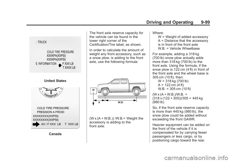 GMC SIERRA 1500 2015 Owners Manual Black plate (99,1)GMC Sierra Owner Manual (GMNA Localizing-U.S/Canada/Mexico-
7299746) - 2015 - crc - 11/11/13
Driving and Operating 9-99
United States
CanadaThe front axle reserve capacity for
the ve GMC SIERRA 1500 2015 Owners Manual Black plate (99,1)GMC Sierra Owner Manual (GMNA Localizing-U.S/Canada/Mexico-
7299746) - 2015 - crc - 11/11/13
Driving and Operating 9-99
United States
CanadaThe front axle reserve capacity for
the ve