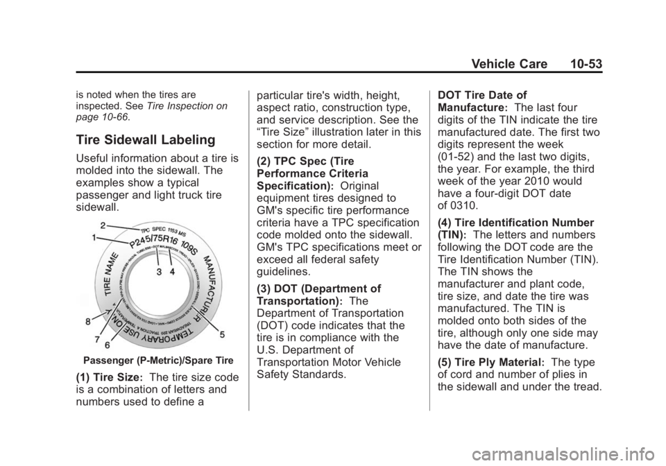 GMC SIERRA 1500 2015  Owners Manual Black plate (53,1)GMC Sierra Owner Manual (GMNA Localizing-U.S/Canada/Mexico-
7299746) - 2015 - crc - 11/11/13
Vehicle Care 10-53
is noted when the tires are
inspected. SeeTire Inspection on
page 10-6