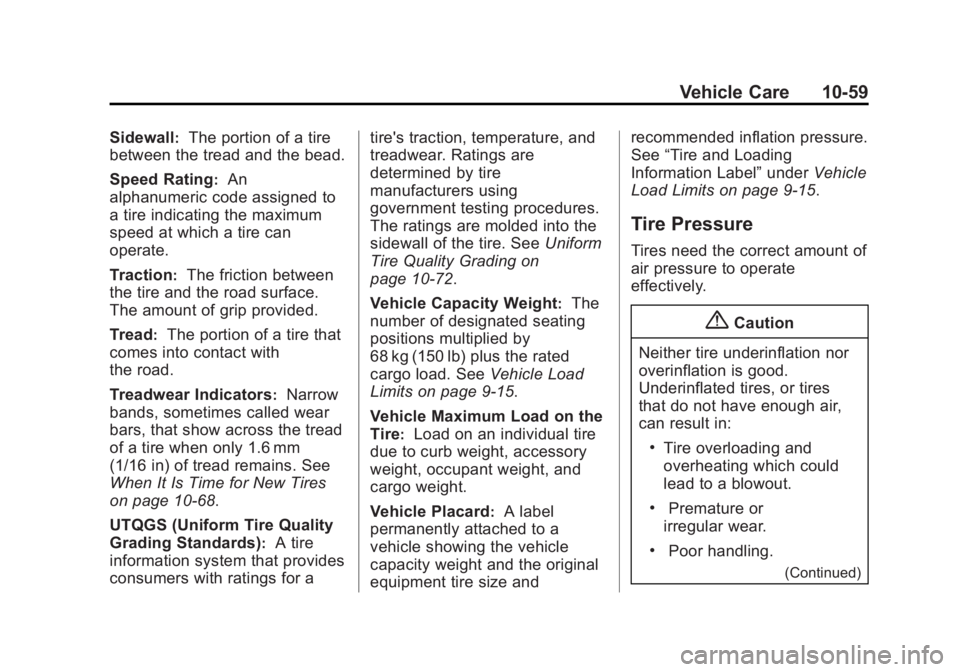 GMC SIERRA 1500 2015  Owners Manual Black plate (59,1)GMC Sierra Owner Manual (GMNA Localizing-U.S/Canada/Mexico-
7299746) - 2015 - crc - 11/11/13
Vehicle Care 10-59
Sidewall:The portion of a tire
between the tread and the bead.
Speed R
