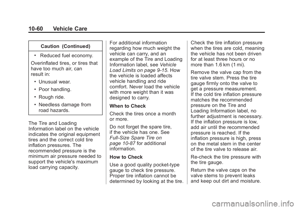 GMC SIERRA 1500 2015  Owners Manual Black plate (60,1)GMC Sierra Owner Manual (GMNA Localizing-U.S/Canada/Mexico-
7299746) - 2015 - crc - 11/11/13
10-60 Vehicle Care
Caution (Continued)
.Reduced fuel economy.
Overinflated tires, or tire