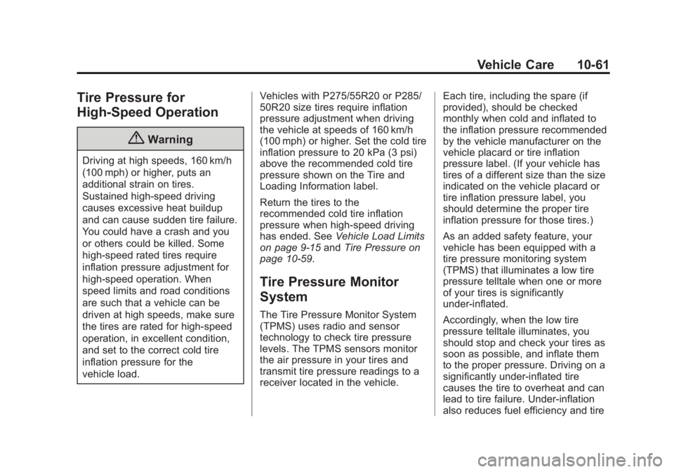 GMC SIERRA 1500 2015  Owners Manual Black plate (61,1)GMC Sierra Owner Manual (GMNA Localizing-U.S/Canada/Mexico-
7299746) - 2015 - crc - 11/11/13
Vehicle Care 10-61
Tire Pressure for
High-Speed Operation
{Warning
Driving at high speeds