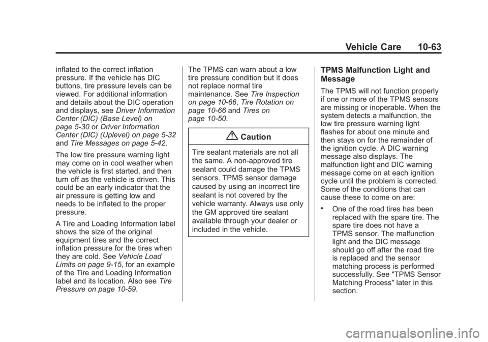 GMC SIERRA 1500 2015  Owners Manual Black plate (63,1)GMC Sierra Owner Manual (GMNA Localizing-U.S/Canada/Mexico-
7299746) - 2015 - crc - 11/11/13
Vehicle Care 10-63
inflated to the correct inflation
pressure. If the vehicle has DIC
but