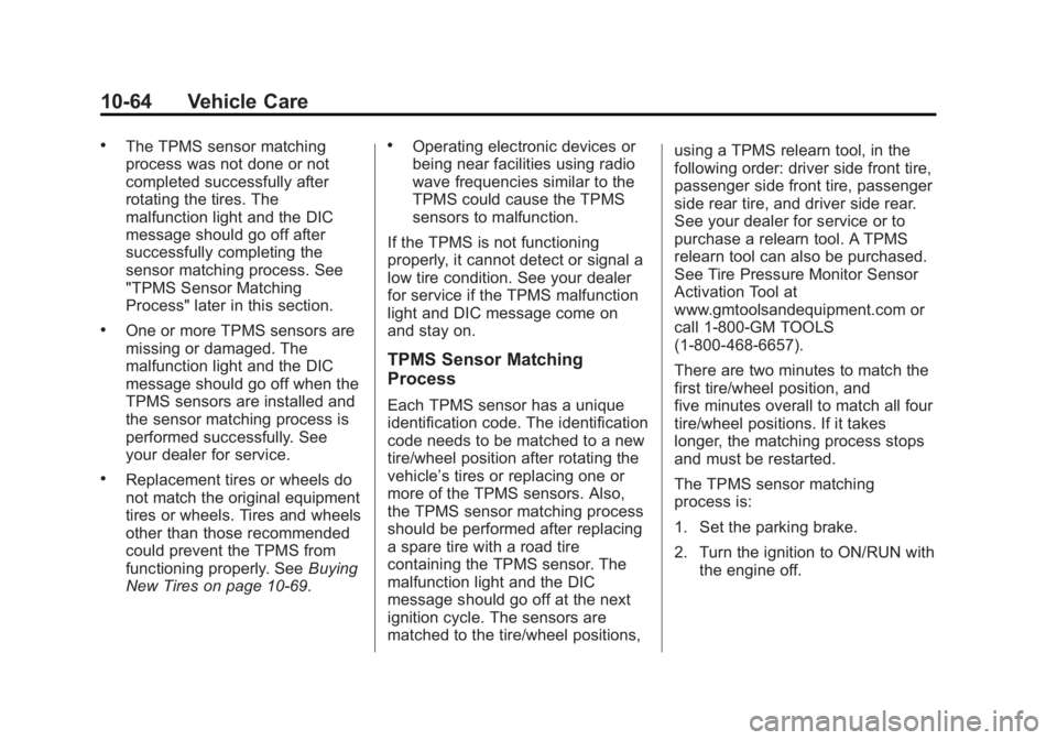 GMC SIERRA 1500 2015  Owners Manual Black plate (64,1)GMC Sierra Owner Manual (GMNA Localizing-U.S/Canada/Mexico-
7299746) - 2015 - crc - 11/11/13
10-64 Vehicle Care
.The TPMS sensor matching
process was not done or not
completed succes