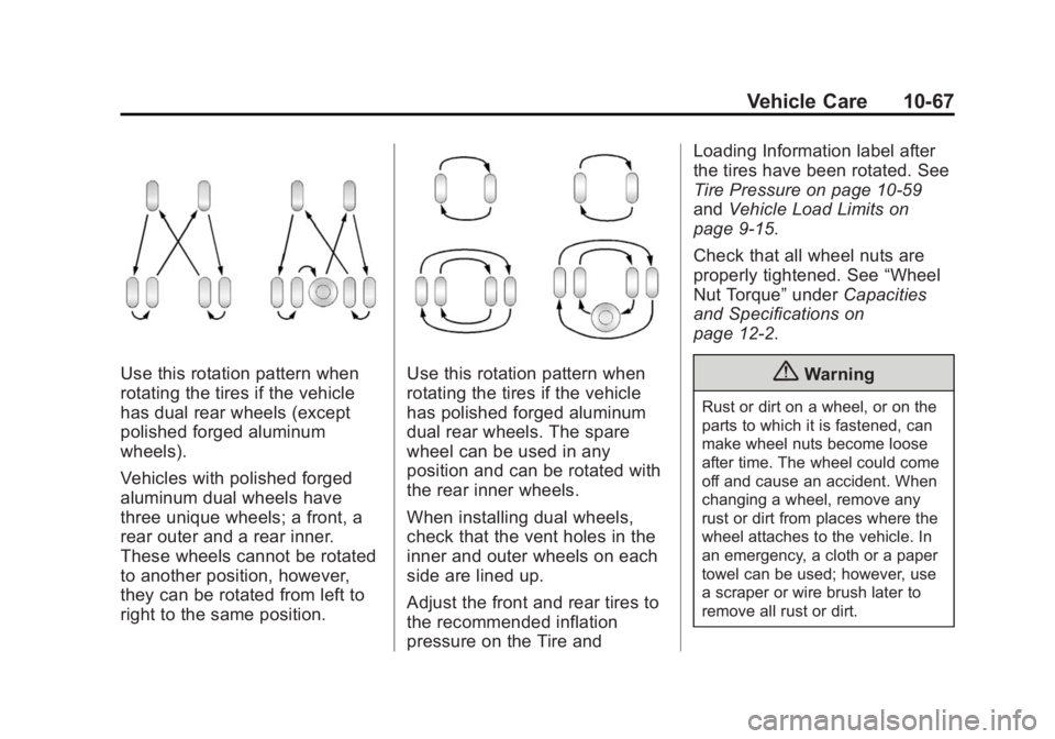 GMC SIERRA 1500 2015  Owners Manual Black plate (67,1)GMC Sierra Owner Manual (GMNA Localizing-U.S/Canada/Mexico-
7299746) - 2015 - crc - 11/11/13
Vehicle Care 10-67
Use this rotation pattern when
rotating the tires if the vehicle
has d