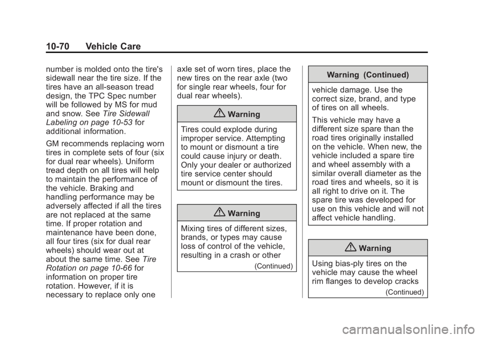 GMC SIERRA 1500 2015  Owners Manual Black plate (70,1)GMC Sierra Owner Manual (GMNA Localizing-U.S/Canada/Mexico-
7299746) - 2015 - crc - 11/11/13
10-70 Vehicle Care
number is molded onto the tire's
sidewall near the tire size. If t