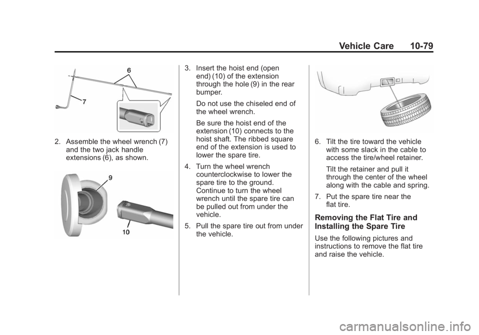 GMC SIERRA 1500 2015  Owners Manual Black plate (79,1)GMC Sierra Owner Manual (GMNA Localizing-U.S/Canada/Mexico-
7299746) - 2015 - crc - 11/11/13
Vehicle Care 10-79
2. Assemble the wheel wrench (7)and the two jack handle
extensions (6)