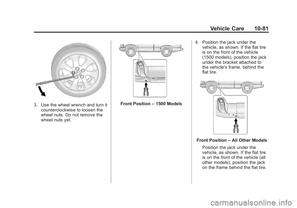 GMC SIERRA 1500 2015  Owners Manual Black plate (81,1)GMC Sierra Owner Manual (GMNA Localizing-U.S/Canada/Mexico-
7299746) - 2015 - crc - 11/11/13
Vehicle Care 10-81
3. Use the wheel wrench and turn itcounterclockwise to loosen the
whee
