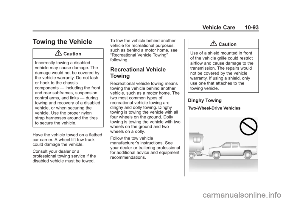 GMC SIERRA 1500 2015  Owners Manual Black plate (93,1)GMC Sierra Owner Manual (GMNA Localizing-U.S/Canada/Mexico-
7299746) - 2015 - crc - 11/11/13
Vehicle Care 10-93
Towing the Vehicle
{Caution
Incorrectly towing a disabled
vehicle may 