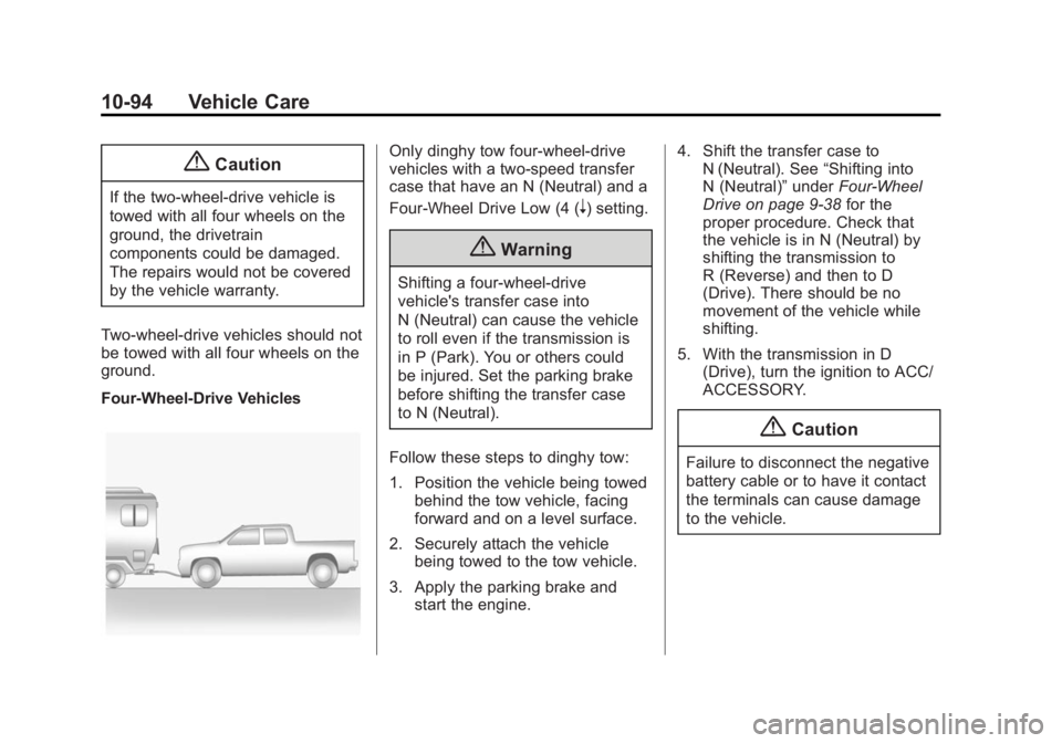 GMC SIERRA 1500 2015  Owners Manual Black plate (94,1)GMC Sierra Owner Manual (GMNA Localizing-U.S/Canada/Mexico-
7299746) - 2015 - crc - 11/11/13
10-94 Vehicle Care
{Caution
If the two-wheel-drive vehicle is
towed with all four wheels 