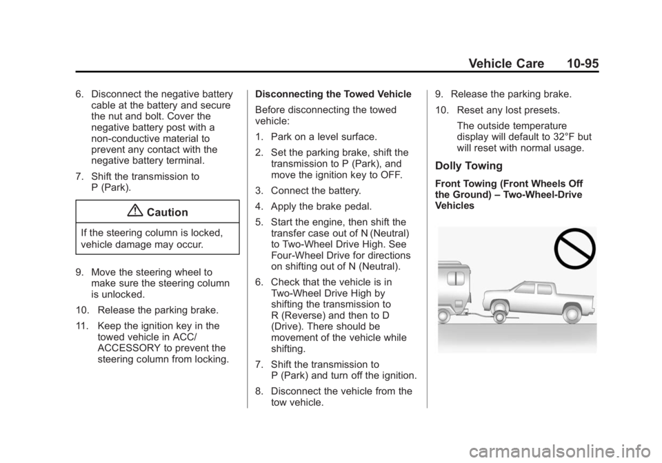 GMC SIERRA 1500 2015  Owners Manual Black plate (95,1)GMC Sierra Owner Manual (GMNA Localizing-U.S/Canada/Mexico-
7299746) - 2015 - crc - 11/11/13
Vehicle Care 10-95
6. Disconnect the negative batterycable at the battery and secure
the 