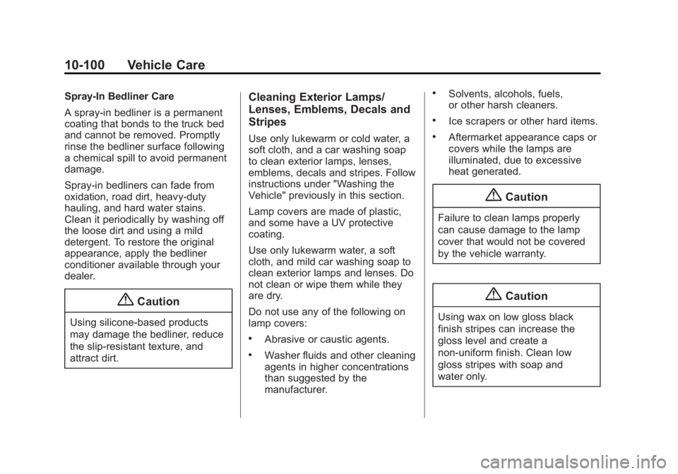 GMC SIERRA 1500 2015  Owners Manual Black plate (100,1)GMC Sierra Owner Manual (GMNA Localizing-U.S/Canada/Mexico-
7299746) - 2015 - crc - 11/11/13
10-100 Vehicle Care
Spray-In Bedliner Care
A spray-in bedliner is a permanent
coating th
