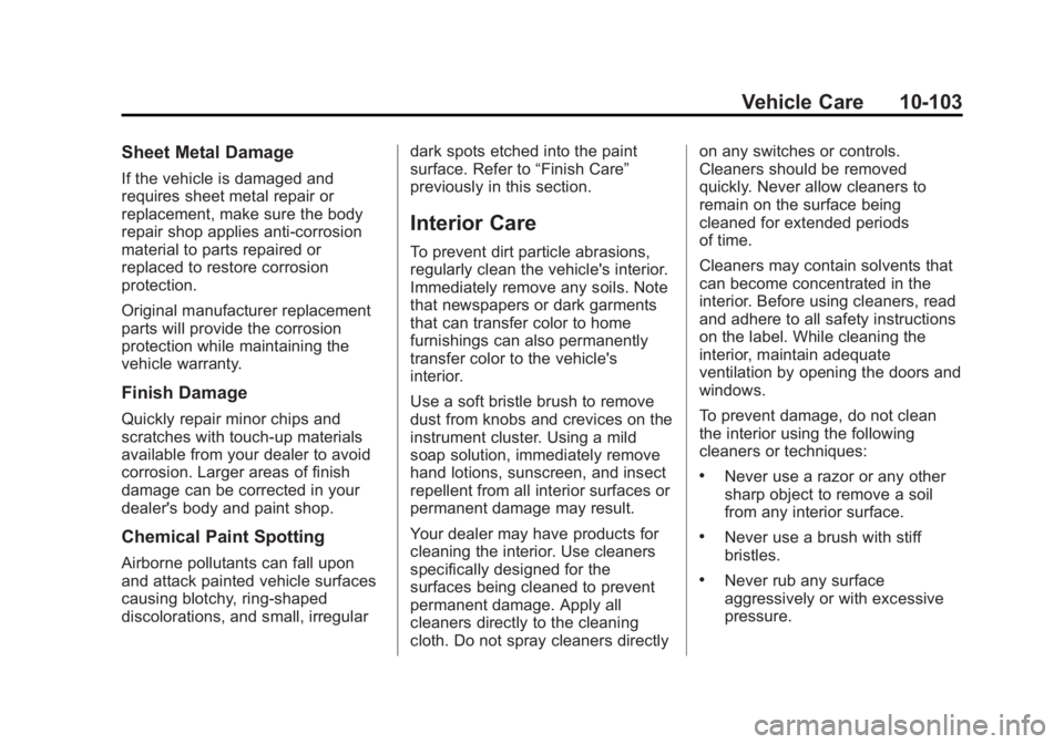 GMC SIERRA 1500 2015  Owners Manual Black plate (103,1)GMC Sierra Owner Manual (GMNA Localizing-U.S/Canada/Mexico-
7299746) - 2015 - crc - 11/11/13
Vehicle Care 10-103
Sheet Metal Damage
If the vehicle is damaged and
requires sheet meta