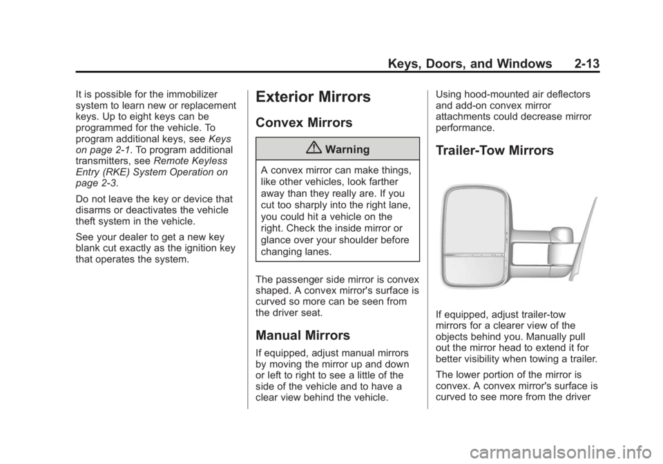 GMC SIERRA 1500 2015 Service Manual Black plate (13,1)GMC Sierra Owner Manual (GMNA Localizing-U.S/Canada/Mexico-
7299746) - 2015 - crc - 11/11/13
Keys, Doors, and Windows 2-13
It is possible for the immobilizer
system to learn new or r GMC SIERRA 1500 2015 Service Manual Black plate (13,1)GMC Sierra Owner Manual (GMNA Localizing-U.S/Canada/Mexico-
7299746) - 2015 - crc - 11/11/13
Keys, Doors, and Windows 2-13
It is possible for the immobilizer
system to learn new or r