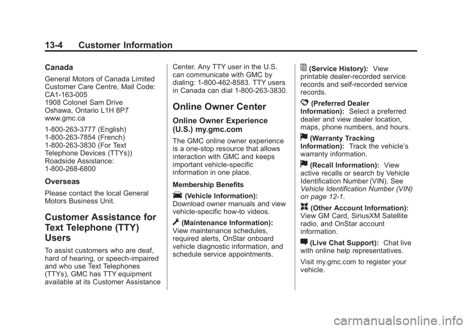 GMC SIERRA 1500 2015  Owners Manual Black plate (4,1)GMC Sierra Owner Manual (GMNA Localizing-U.S/Canada/Mexico-
7299746) - 2015 - crc - 11/11/13
13-4 Customer Information
Canada
General Motors of Canada Limited
Customer Care Centre, Ma
