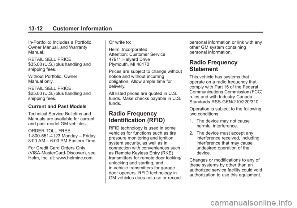 GMC SIERRA 1500 2015 Owners Manual Black plate (12,1)GMC Sierra Owner Manual (GMNA Localizing-U.S/Canada/Mexico-
7299746) - 2015 - crc - 11/11/13
13-12 Customer Information
In-Portfolio: Includes a Portfolio,
Owner Manual, and Warranty GMC SIERRA 1500 2015 Owners Manual Black plate (12,1)GMC Sierra Owner Manual (GMNA Localizing-U.S/Canada/Mexico-
7299746) - 2015 - crc - 11/11/13
13-12 Customer Information
In-Portfolio: Includes a Portfolio,
Owner Manual, and Warranty