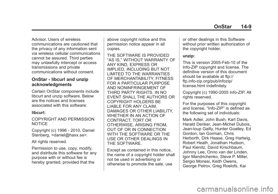 GMC SIERRA 1500 2015 Owners Manual Black plate (9,1)GMC Sierra Owner Manual (GMNA Localizing-U.S/Canada/Mexico-
7299746) - 2015 - crc - 11/11/13
OnStar 14-9
Advisor. Users of wireless
communications are cautioned that
the privacy of an GMC SIERRA 1500 2015 Owners Manual Black plate (9,1)GMC Sierra Owner Manual (GMNA Localizing-U.S/Canada/Mexico-
7299746) - 2015 - crc - 11/11/13
OnStar 14-9
Advisor. Users of wireless
communications are cautioned that
the privacy of an