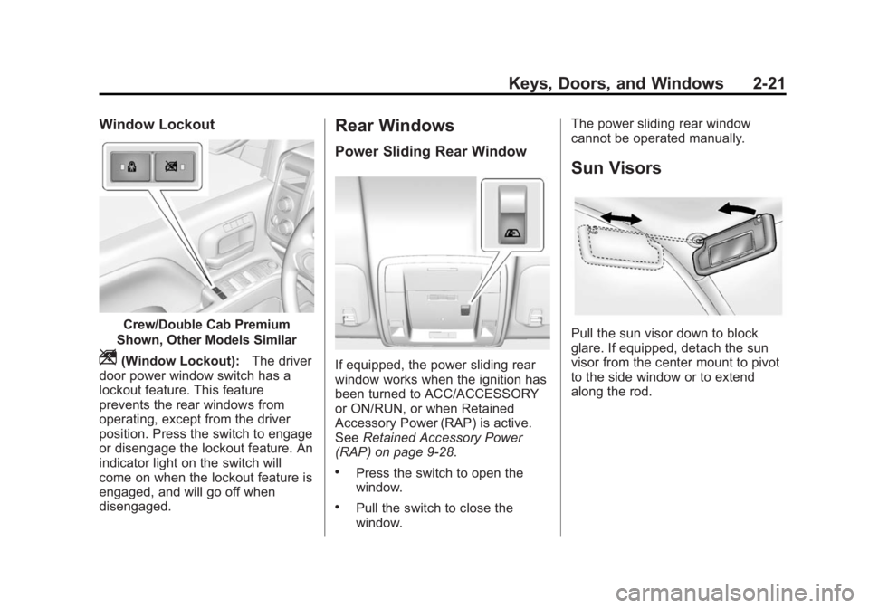 GMC SIERRA 1500 2015 Workshop Manual Black plate (21,1)GMC Sierra Owner Manual (GMNA Localizing-U.S/Canada/Mexico-
7299746) - 2015 - crc - 11/11/13
Keys, Doors, and Windows 2-21
Window Lockout
Crew/Double Cab Premium
Shown, Other Models 